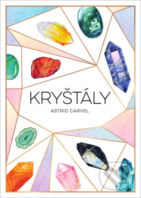 Kryštály - Astrid Carvel - kniha z kategorie Geologie