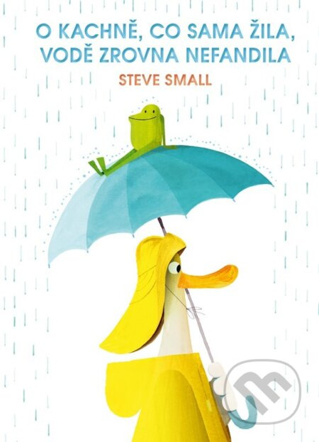 O kachně, co sama žila, vodě zrovna nefandila - Steve Small