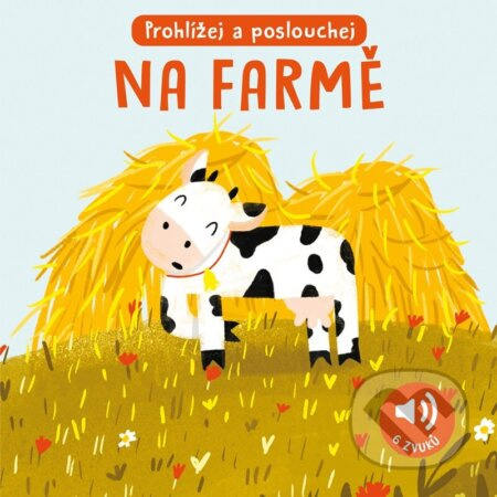 Na farmě - Zvuková knížka (Prohlížej a poslouchej)