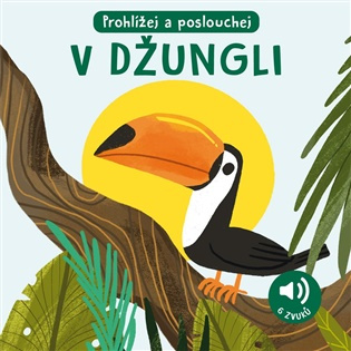 V džungli - Zvuková knížka (Prohlížej a poslouchej)