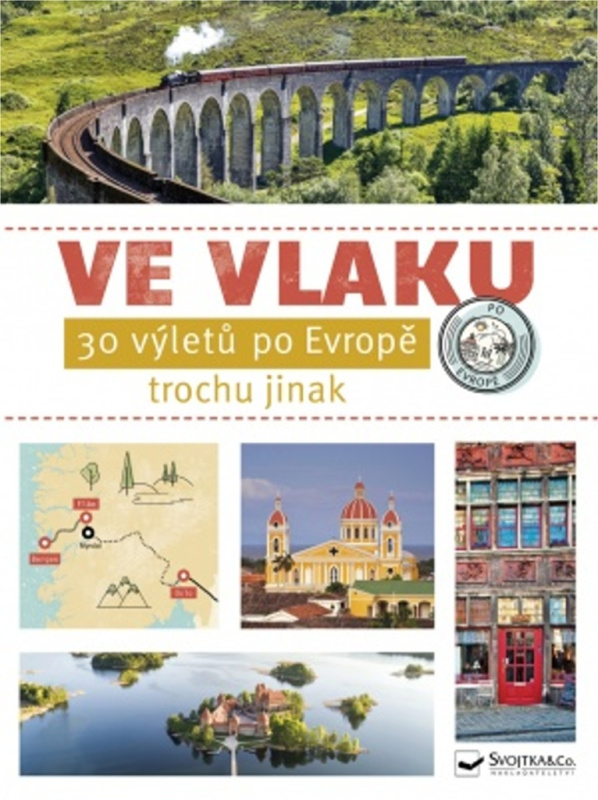 Ve vlaku - 30 výletů po Evropě trochu jinak - kol.
