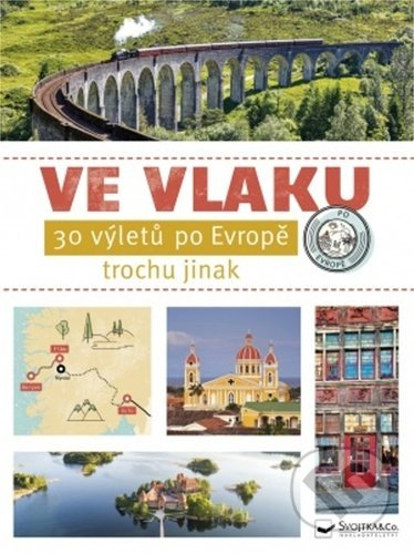 Ve vlaku - 30 výletů po Evropě trochu jinak - kol.