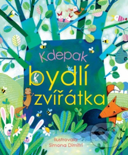 Kdepak bydlí zvířátka - Anna Milbourne