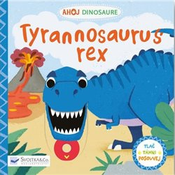 Ahoj Dinosaure - Tyrannosaurus Rex