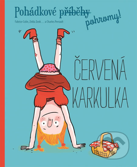 Pohádkové pohromy! Červená karkulka - Fabrice Colin - kniha z kategorie Pohádky