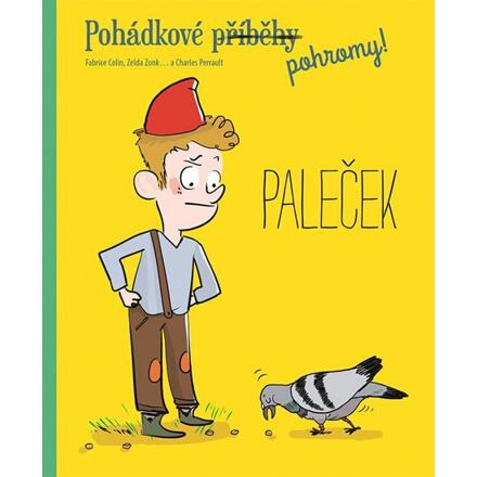 Pohádkové (příběhy) pohromy! - Paleček - Fabrice Colin, Zelda Zonk, Charles Perrault
