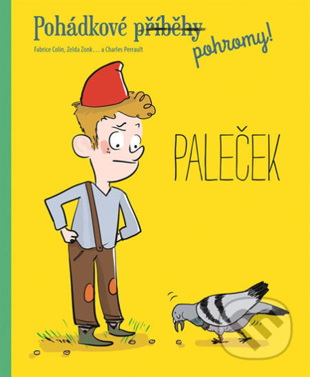 Pohádkové (příběhy) pohromy! - Paleček - Fabrice Colin, Zelda Zonk, Charles Perrault