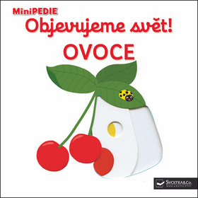 Svojtka & Co. MiniPEDIE Objevujeme svět! Ovoce