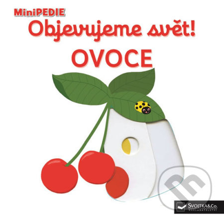 Svojtka & Co. MiniPEDIE Objevujeme svět! Ovoce