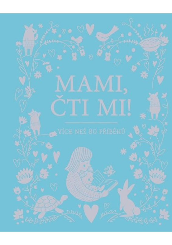 Mami, čti mi! - Více než 80 příběhů Svojtka & Co. s. r. o.