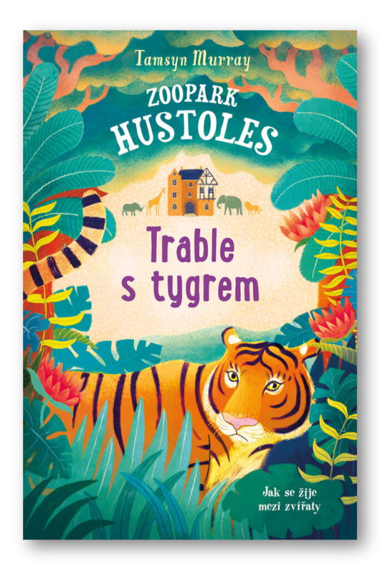 Zoopark Hustoles: Trable s tygrem - Tamsyn Murray