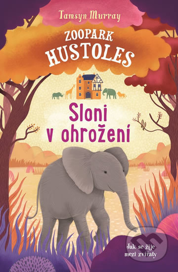 Zoopark Hustoles: Sloni v ohrožení - Tamsyn Murray