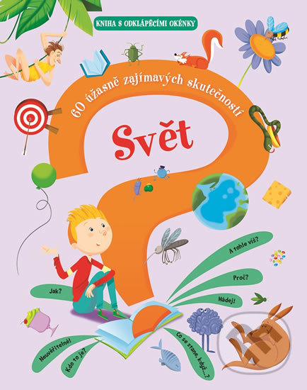 Svět – 60 úžasně zajímavých skutečnost