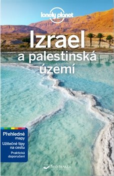 Izrael a palestinská území - Lonely Planet - Daniel Robinson, Orlando Crowcroft, Anita Isalska, Dan Savery Raz