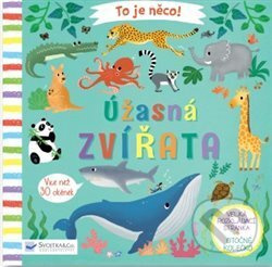 To je něco! Úžasná zvířata (Více než 30 okének) - Lon Lee, Lon Lee (ilustrácie) - kniha z kategorie Pro děti