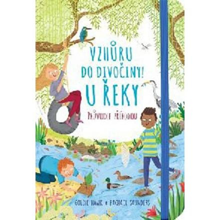 Vzhůru do divočiny! U řeky - Goldie Hawk, Rachel Saunders
