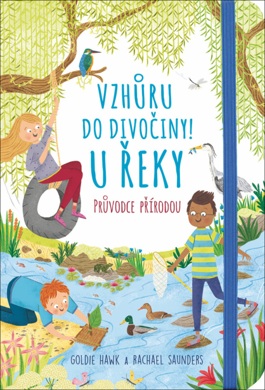Vzhůru do divočiny! U řeky - Goldie Hawk, Rachel Saunders