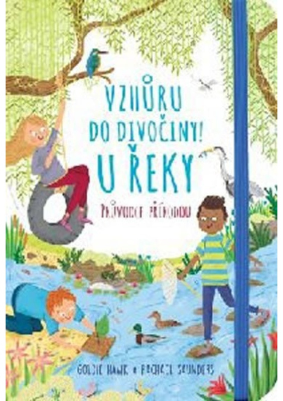 Vzhůru do divočiny! U řeky - Goldie Hawk, Rachel Saunders
