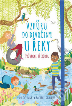 Vzhůru do divočiny! U řeky - Goldie Hawk, Rachel Saunders