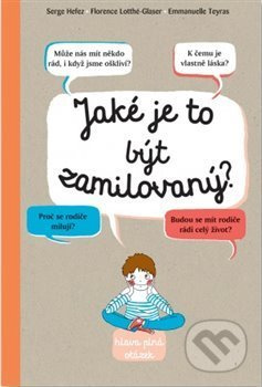 Jaké je to být zamilovaný? - Serge Hefez, Florence Lotthé-Glaser, Emmanuelle Tyeras