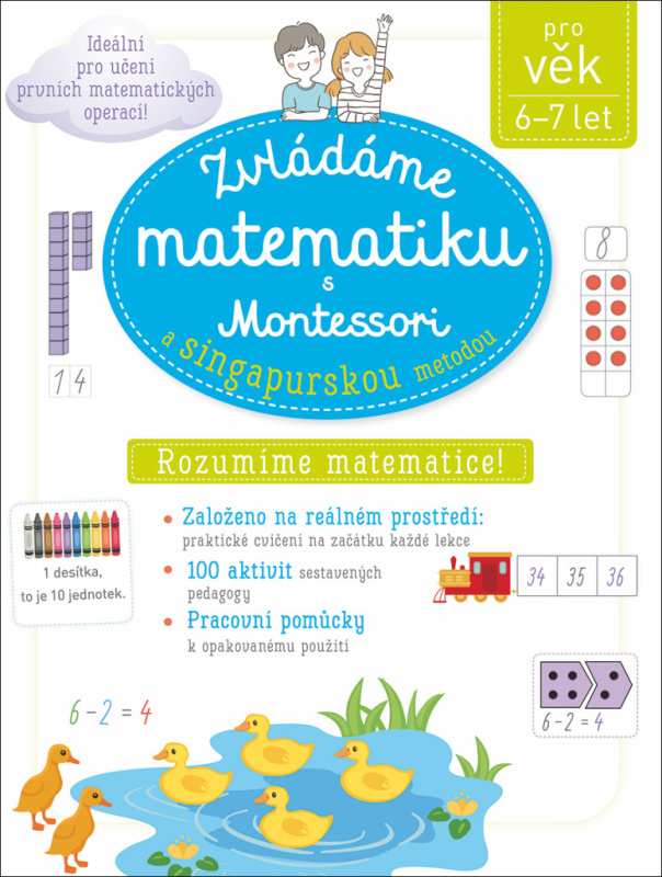 Zvládáme matematiku s Montessori a singapurskou metodou pro věk 6 - 7 let - Delphine Urvoy