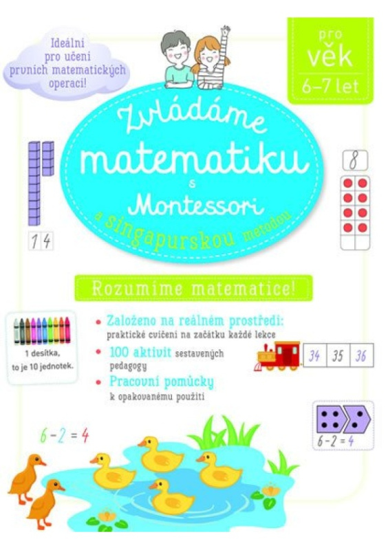 Zvládáme matematiku s Montessori a singapurskou metodou pro věk 6 - 7 let - Delphine Urvoy