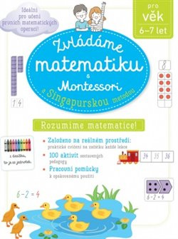 Zvládáme matematiku s Montessori a singapurskou metodou pro věk 6 - 7 let - Delphine Urvoy