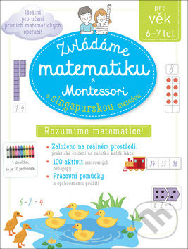 Zvládáme matematiku s Montessori a singapurskou metodou pro věk 6 - 7 let - Delphine Urvoy