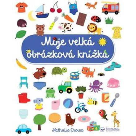 Moje velká obrázková knížka - Nathalie Choux
