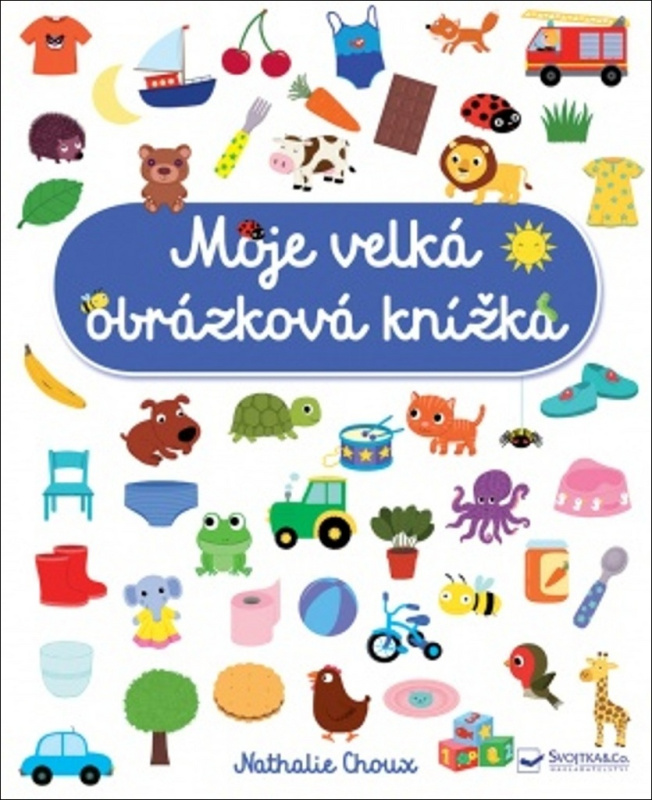 Moje velká obrázková knížka - Nathalie Choux