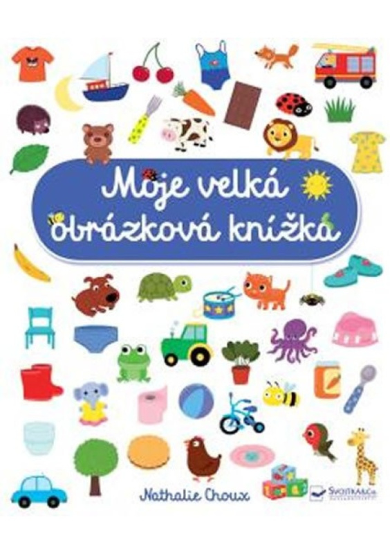 Moje velká obrázková knížka - Nathalie Choux
