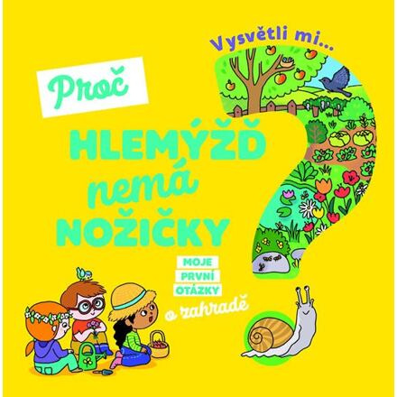 Vysvětli mi... Proč hlemýžď nemá nožičky? - Joséphine Sauvage