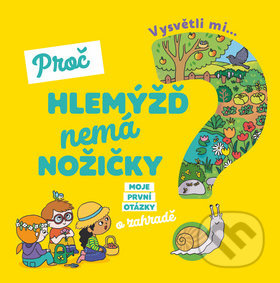 Vysvětli mi... Proč hlemýžď nemá nožičky? - Joséphine Sauvage