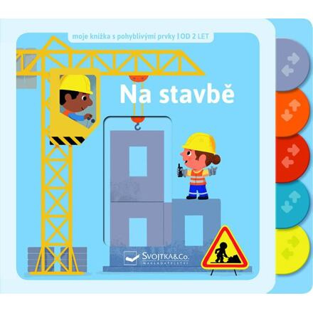Na stavbě - moje knížka s pohyblivými prvky