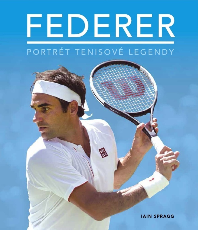 Federer - Portrét tenisové legendy - Ian Spragg
