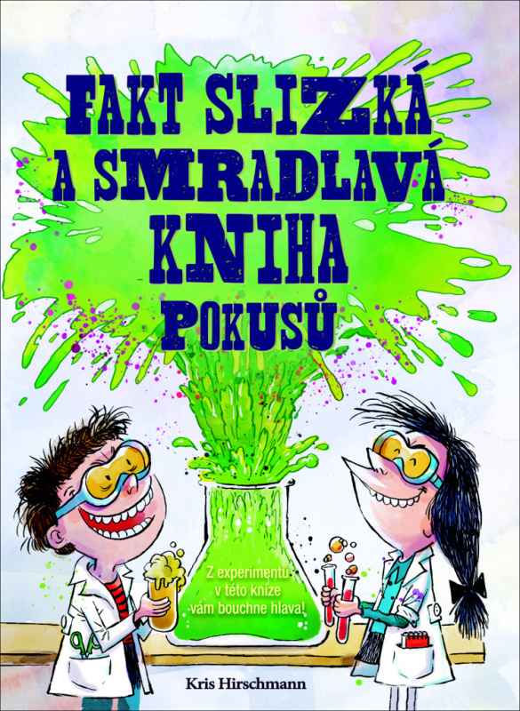Fakt slizká a smradlavá kniha pokusů - Kris Hirschmann