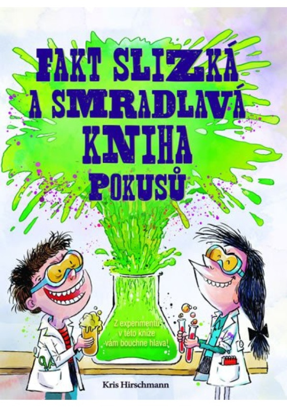 Fakt slizká a smradlavá kniha pokusů - Kris Hirschmann
