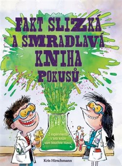 Fakt slizká a smradlavá kniha pokusů - Kris Hirschmann