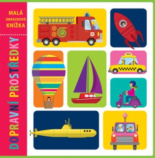 Dopravní prostředky - Malá obrázková knížka Svojtka & Co. s. r. o.