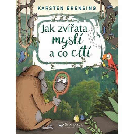 Jak zvířata myslí a co cítí - Karsten Brensing