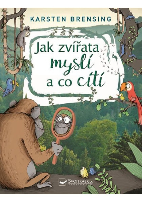 Jak zvířata myslí a co cítí - Karsten Brensing