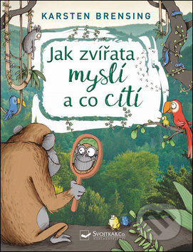 Jak zvířata myslí a co cítí - Karsten Brensing