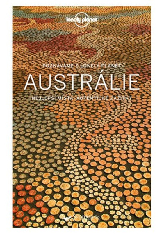 Poznáváme Austrálie - Lonely Planet - Anthony Ham, Andrew Bain, Samantha Forge, Fleur Bainger