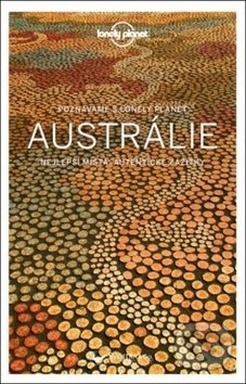 Poznáváme Austrálie - Lonely Planet - Anthony Ham, Andrew Bain, Samantha Forge, Fleur Bainger