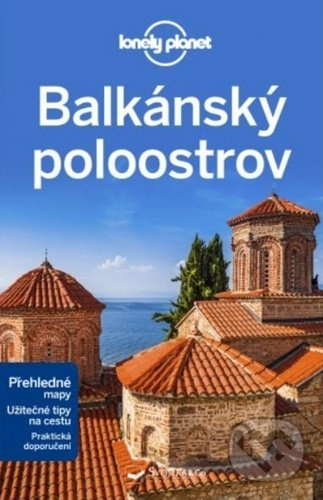 Balkánský poloostrov - Lonely Planet - Stuart Butler, Mark Baker, Peter Dragicevich, Vesna Maric, Anthony Ham, Brana Vladisavljevic, Jessica Lee, Kevin Raub
