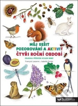 Můj sešit pozorování a aktivit: Čtyři ročních období - Isabelle Simler, Francois Lasserre