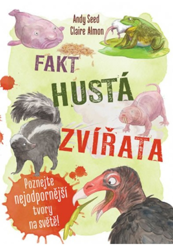 Fakt hustá zvířata - Poznejte nejodpornější tvory na světě - Andy Seed
