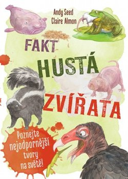 Fakt hustá zvířata - Poznejte nejodpornější tvory na světě - Andy Seed