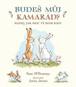 Budeš můj kamarád? Hádej, jak moc tě mám rád! - Sam McBratney