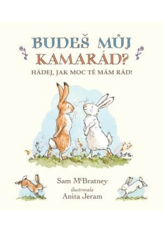 Budeš můj kamarád? Hádej, jak moc tě mám rád! - Sam McBratney
